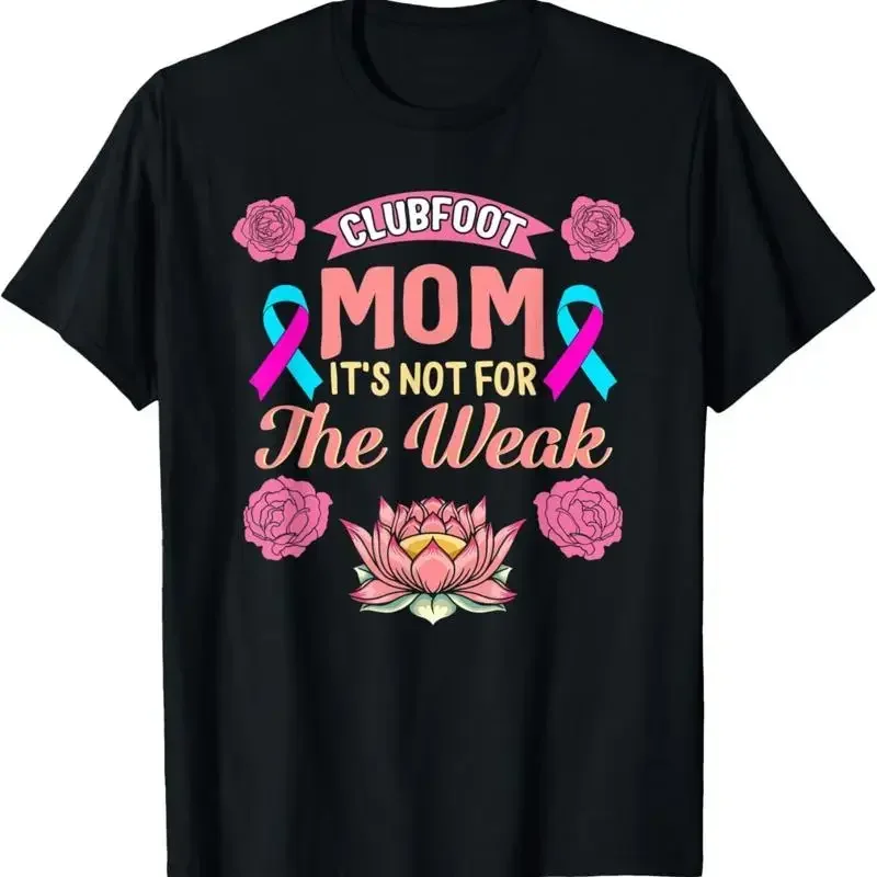 Clubfoot Mom Not For Weak Mother's Day Birth Defects Disease T Shirt