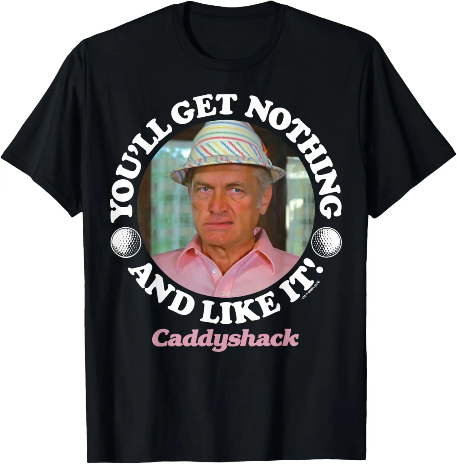 Caddyshack - You'll Get Nothing And Like It T-Shirt