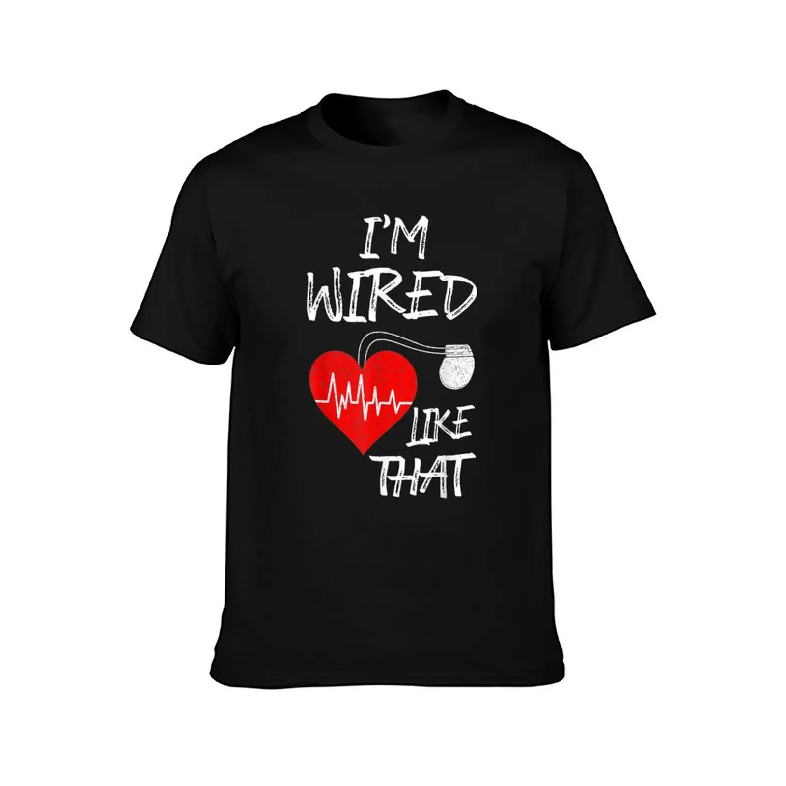 I'm Wired Like That Pacemaker Joke Heart Disease Awareness T-Shirt Sun Protective Outdoor Tee Top T-Shirt