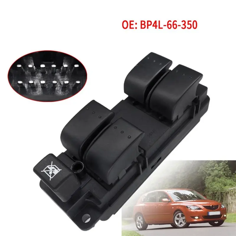 Reliable-Electric Window Control Switch Glass Lifter Regulator Button For Mazda 3 Mazda3 2003-2009 Car Accessories BP4L66350