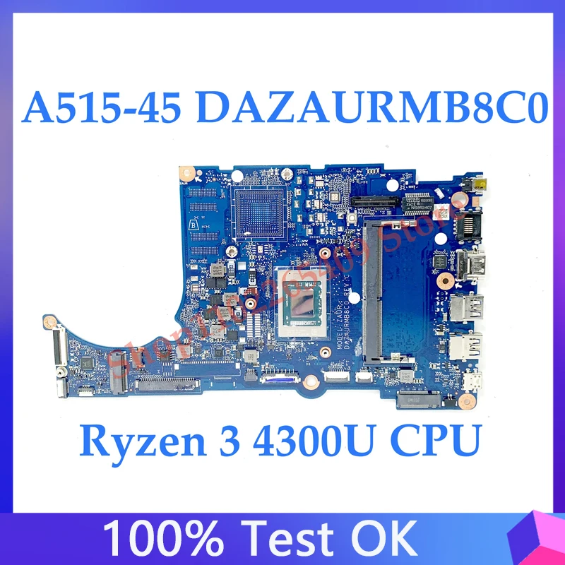 

High Quality Mainboard DAZAURMB8C0 For Acer Aspier A515-45 Laptop Motherboard W/ Ryzen 3 4300U CPU 100% Full Tested Working Well