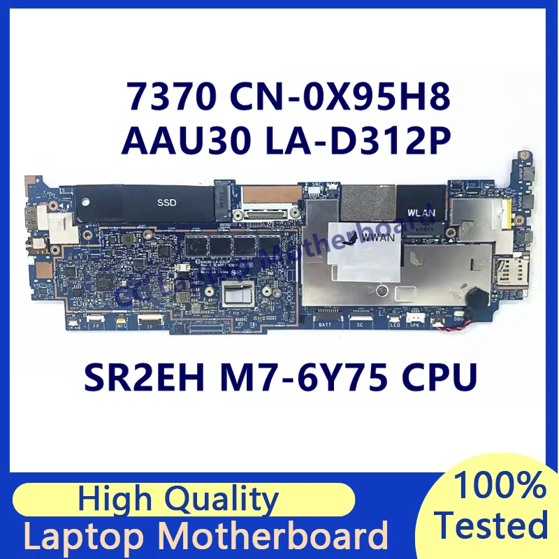 

CN-0X95H8 0X95H8 X95H8 Mainboard For Dell 7370 Laptop Motherboard With SR2EH M7-6Y75 CPU AAU30 LA-D312P 100% Tested Working Well