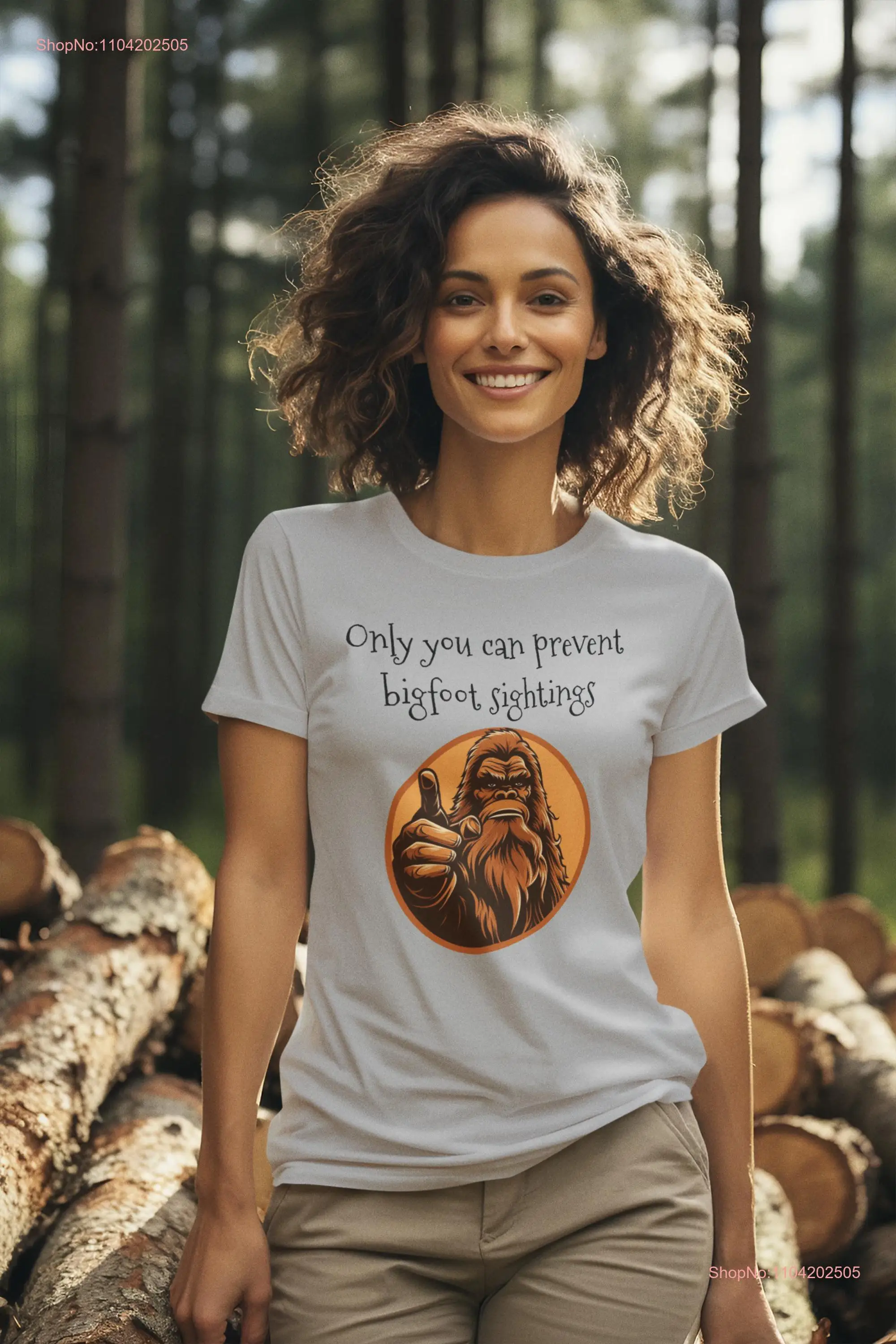 Only you can prevent bigfoot sightings T Shirt Sasquatch funny Squatch long or short sleeves