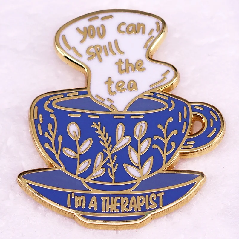 you can Spill the tea lapel pin I'm a Therapist Brooch Coffee Cup Badge Funny Metal Accessories