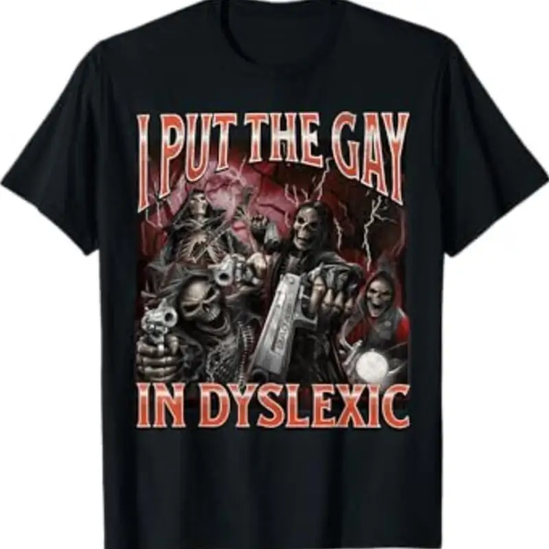 I Put The Gay In Dyslexic Funny Hard Skeleton Meme Bootleg T Shirt