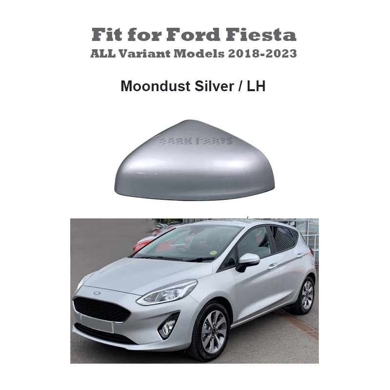 Moondust Silver Painting Mirror Cover Cap Housing LH Side Fit for Ford Fiesta MK8 2018 - 2023 ALL Variant Models