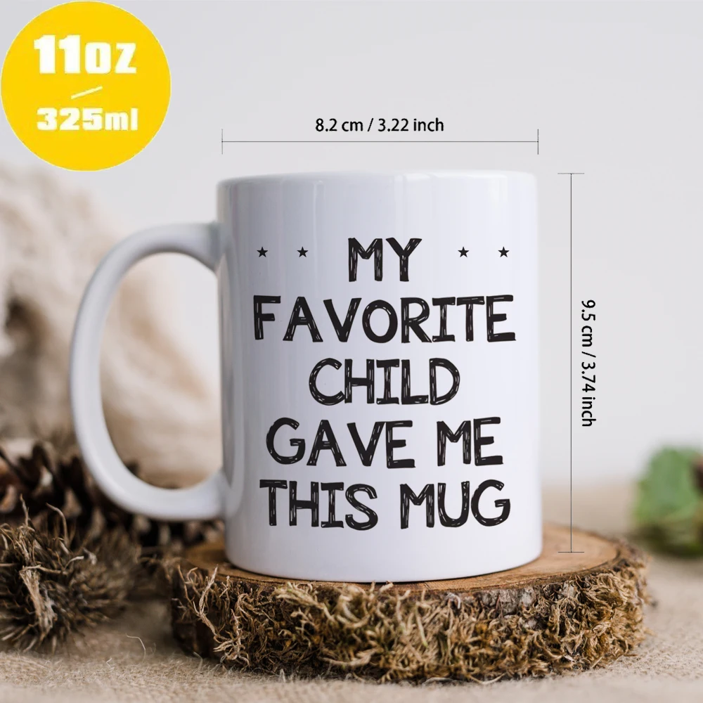 my favorite child gave me this mug coffee mug parents birthday gift mug papa mama home tea cup