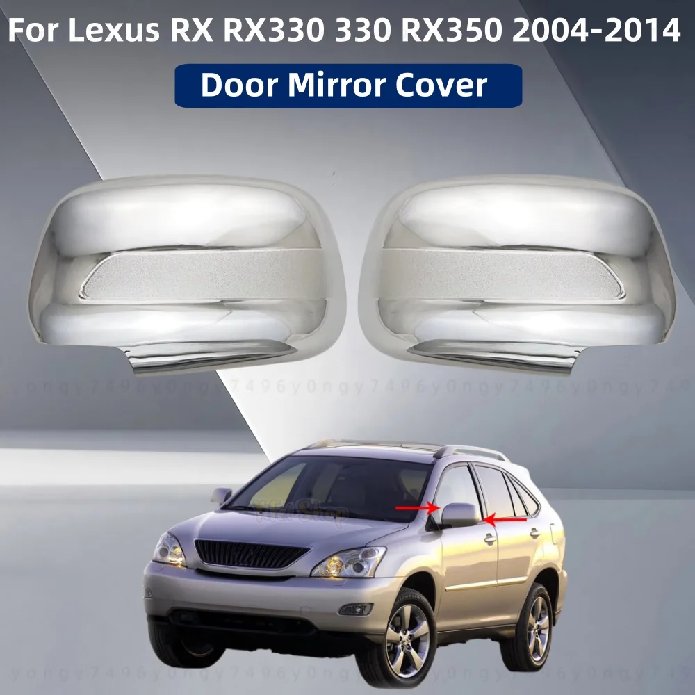 2004 2008 2012 2013 2014 For Lexus RX RX330 330 RX350 Car Chrome Rearview Accessories Plated Door Mirror Cover Trim Paste Style