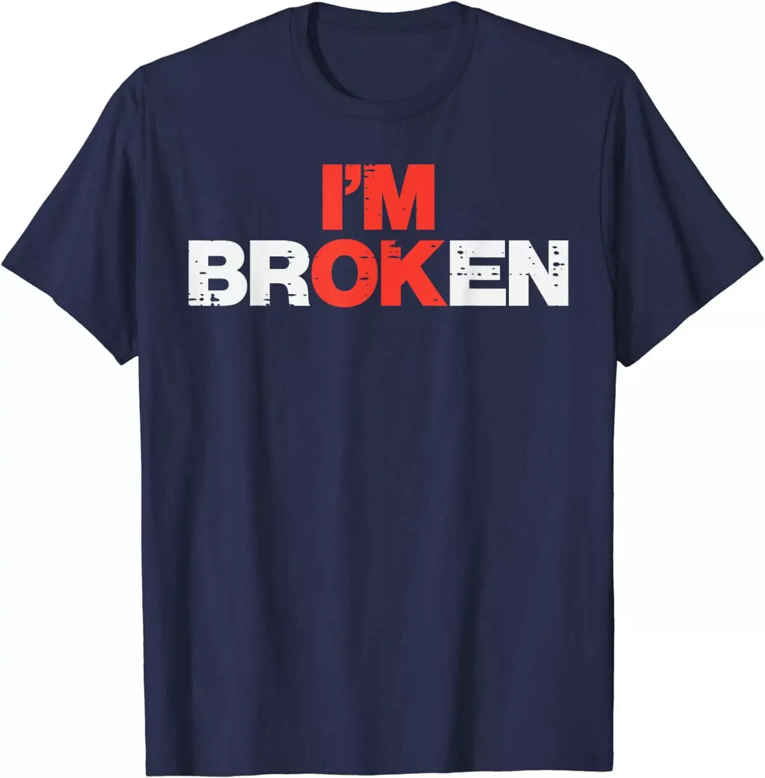 

Im Broken Ok Depression Awareness Unisex T-Shirt Size S-5XL