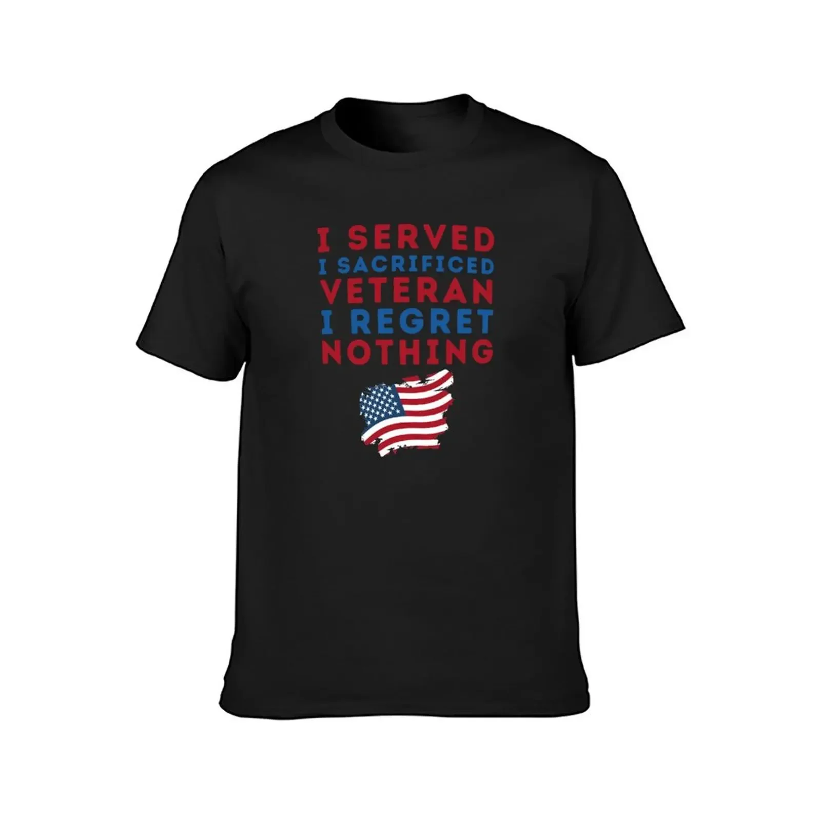 I Served I Sacrificed Veteran I Regret Nothing Funny Gift For veterans Lovers T-Shirt cotton graphic tees mens graphic t-shirts