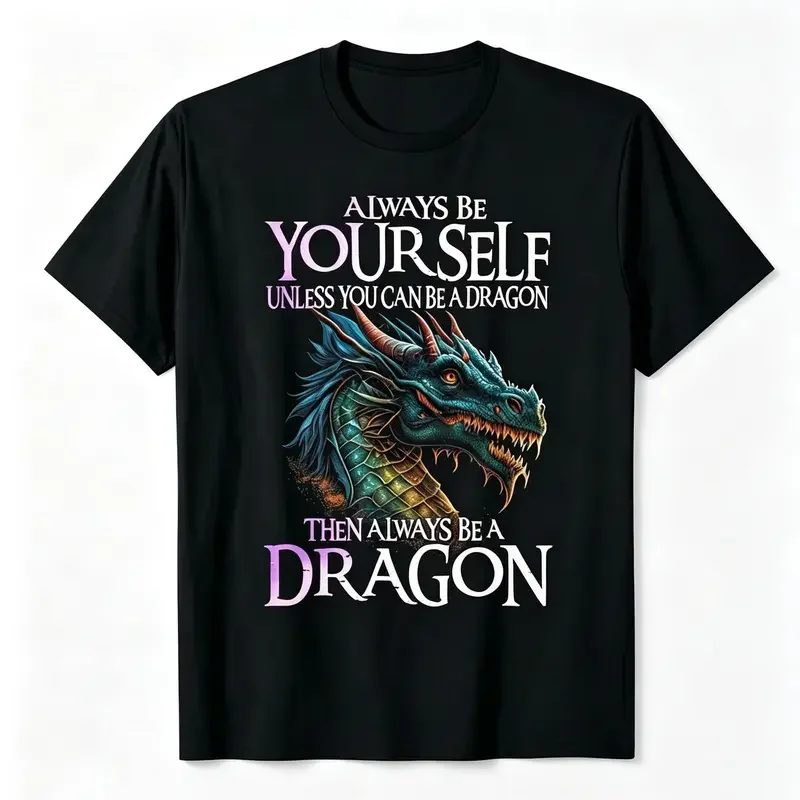 Dragon Graphic T-shirt Unisex Cotton Short Sleeve Round Neck Casual Tee Always Be Yourself Unless You Can Be A Dragon Fantasy Print Dragon Lover Viral Meme Tops