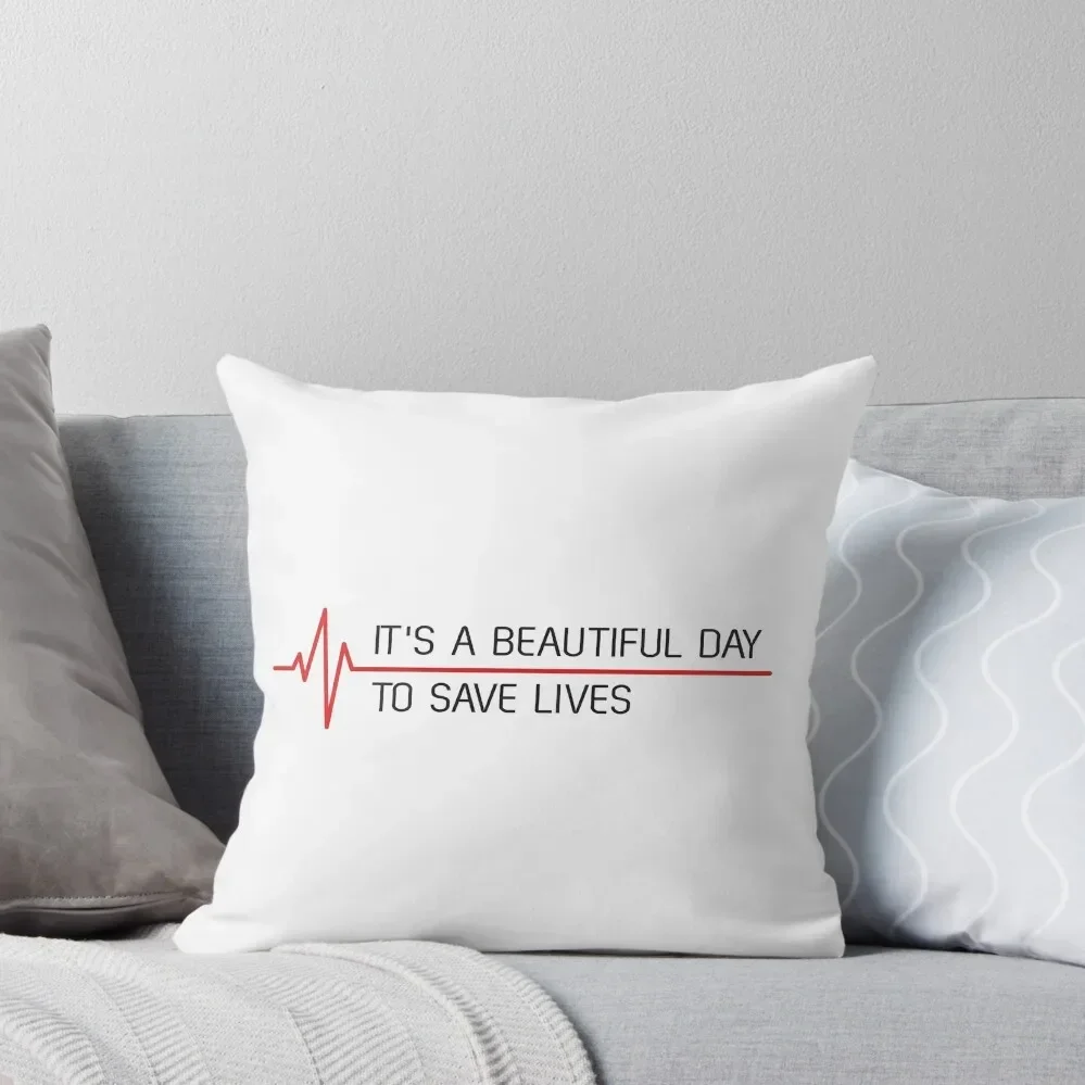 

It’s a Beautiful Day to Save Lives Throw Pillow Cushion Cover For Sofa Ornamental Pillow Room decorating items pillow