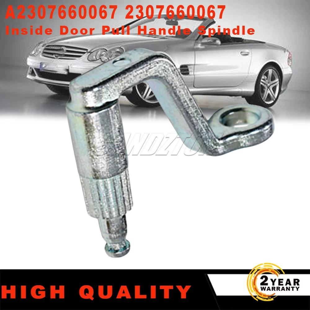 

1 шт. новый шпиндель ручки внутренней двери 2307660067 A2307660067 для Mercedes-Benz SL R/W230 SLR W/R199 2003-2012, автомобильные аксессуары