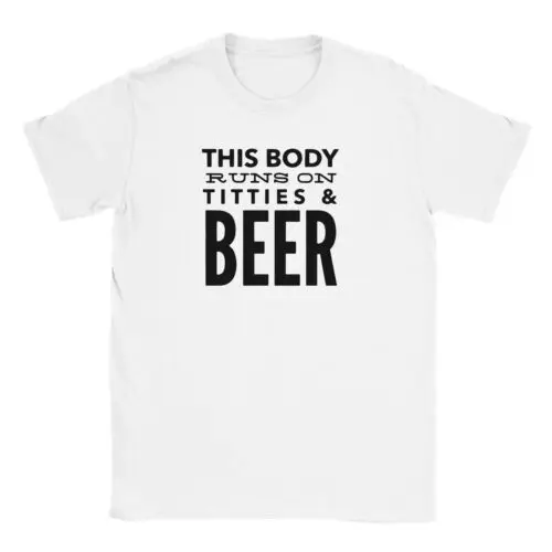 

This Body Runs on Titties and Beer T-shirt