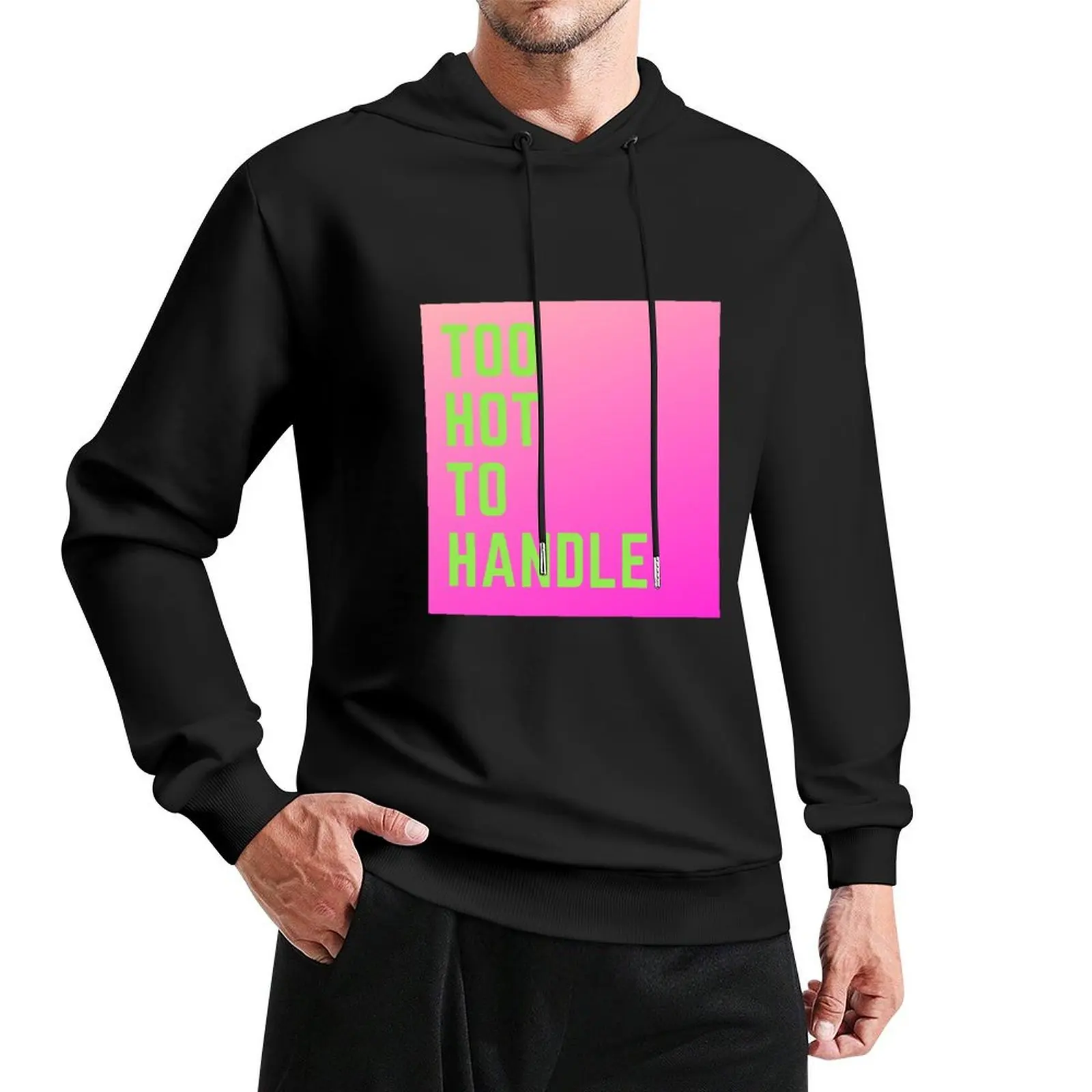 Too Hot to Handle Netflix TV Show Reality Pullover Hoodie mens clothing men's winter sweater hooded shirt hoodie graphic