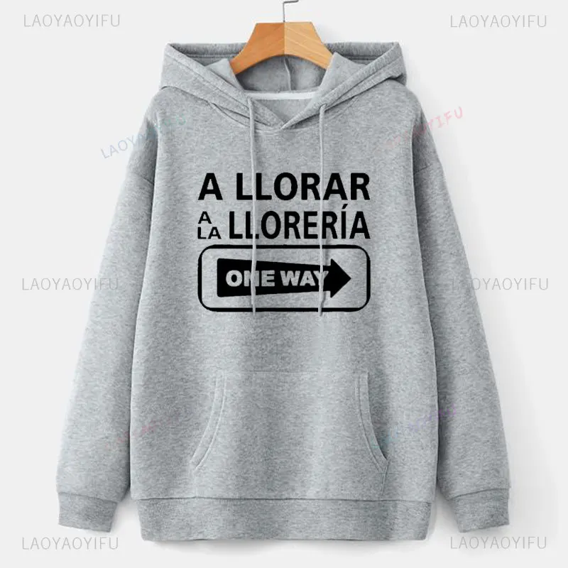 A Llorar A La Lloreria One Way Sign Hoodies Funny Long Sleeve Men's Hoodie Humor Style Sweatshirt All-Match Loose Casual Wear