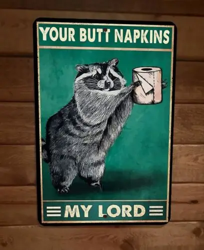 1 pcs,Your Butt Napkins My Lord Raccoon 8x12 Metal Wall Sign Bathroom Animal Poster