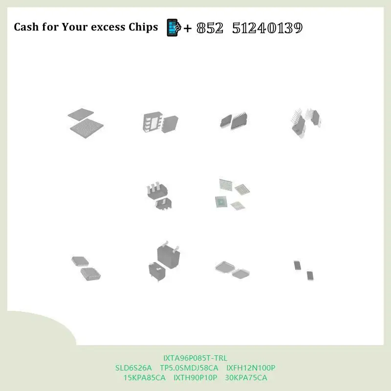 chip chip Integrated circuit chip MCU chip IXTA96P085T-TRL SLD6S26A TP5.0SMDJ58CA IXFH12N100P 15KPA85CA IXTH90P10P 30KPA75CA