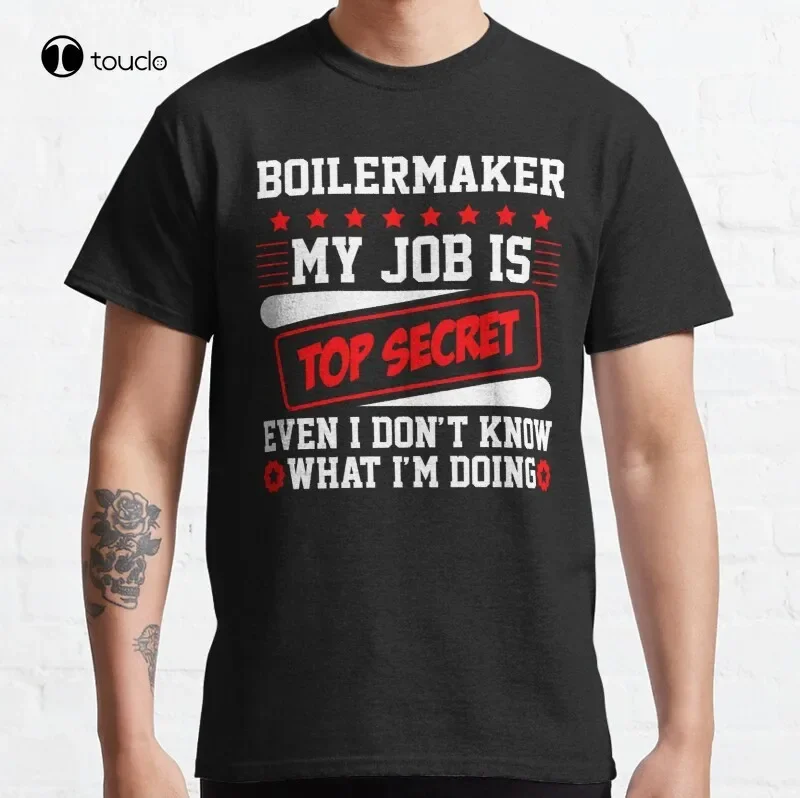Boilermaker, mi trabajo es superior, secreto, incluso, no sé lo que estoy haciendo, divertida Camiseta clásica, Camiseta de algodón, moda divertida, nueva