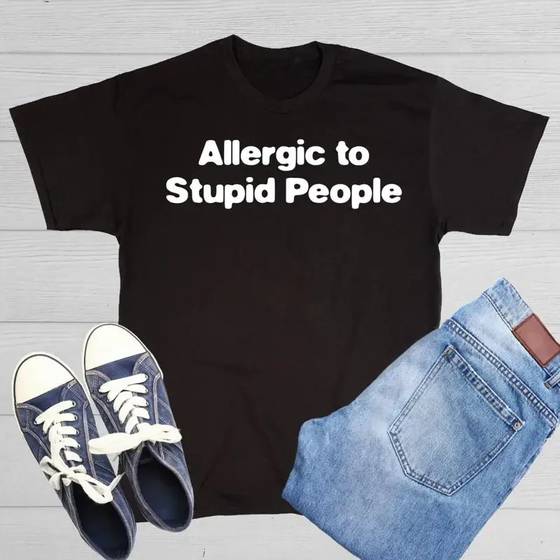Allergic To Stupid People Sarcastic Humor Novelty Funny T Shirt