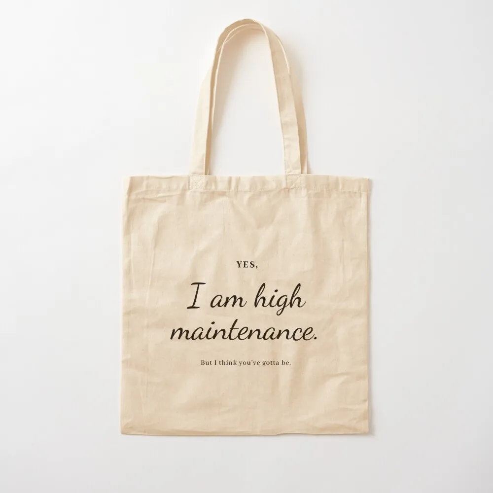 I am high maintenance, but I think you've gotta be - Kath and Kim Tote Bag Reusable bags cloth bag woman Eco bag Canvas Tote