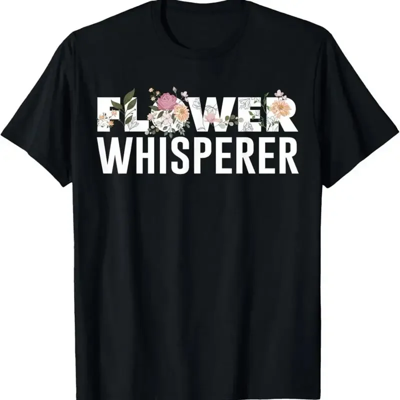 Flower Whisperer Funny Florist Shop Garden Job T Shirt