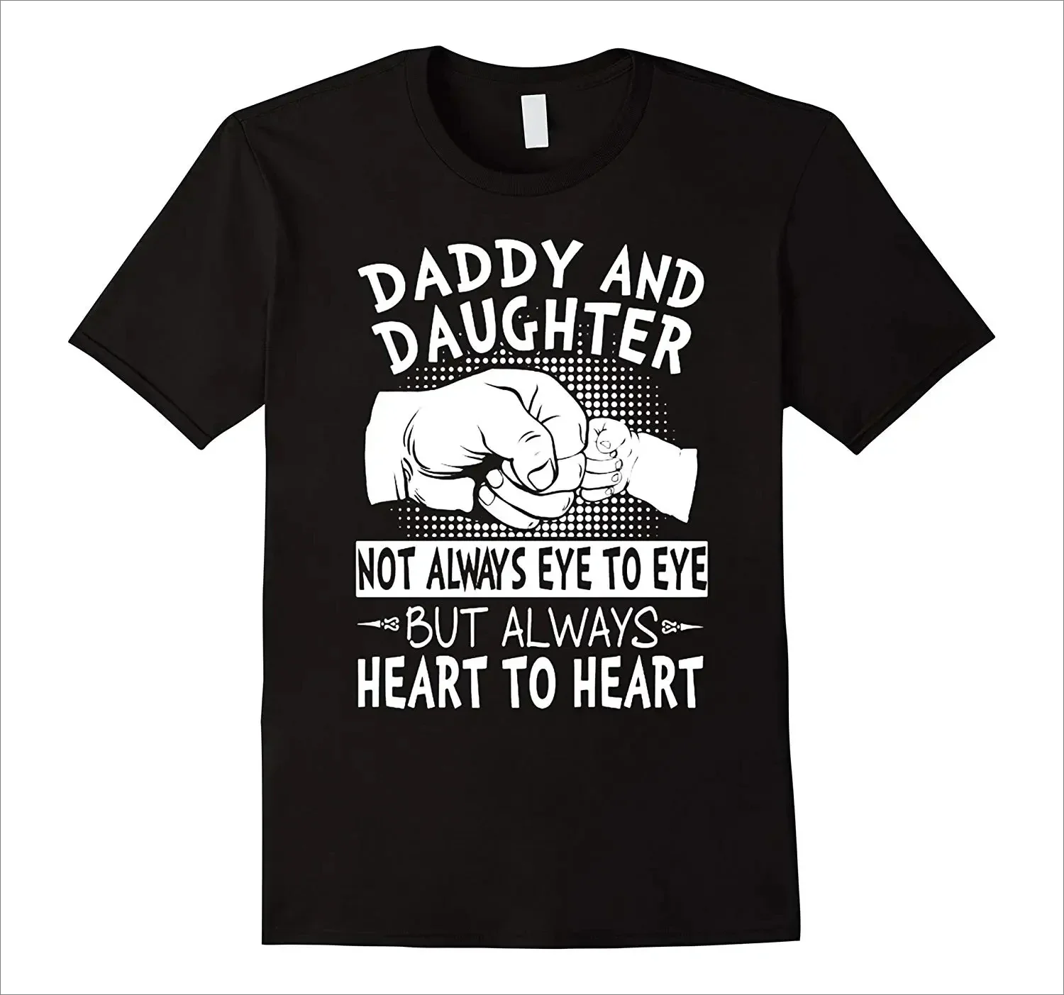 Daddy and Daughter Not Always Eye To Eye But Always Heart To Heart. Unique Father's Day Gift T-Shirt Cotton Short Sleeve T Shirt