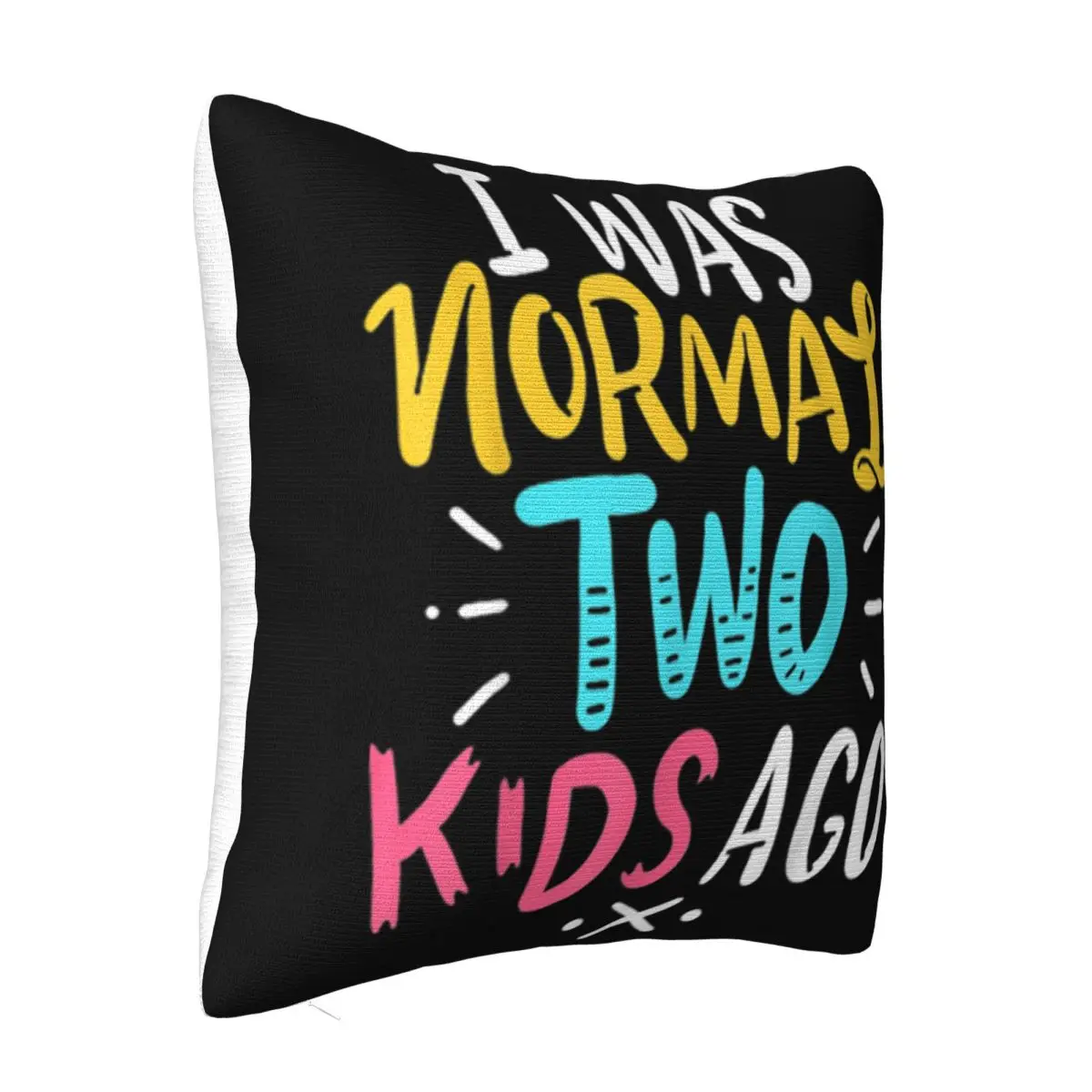 Nice Beautiful Mother Of 2 Father Mom Dad I Was Normal Two Kids Ago Gift Pillow Case