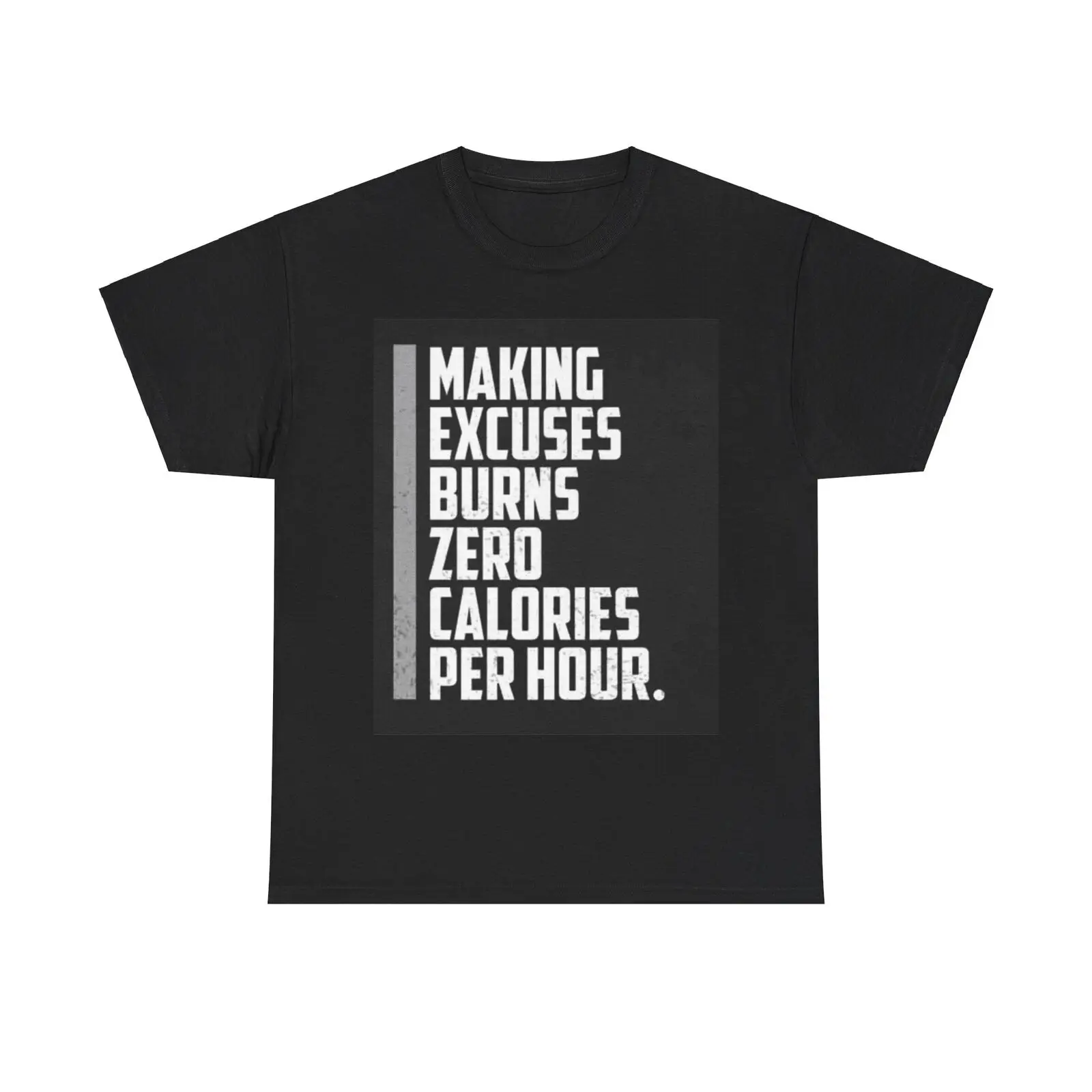 Making Excuses Burns Zero Calories T Shirt Gym Gear Workout Heavy Cotton