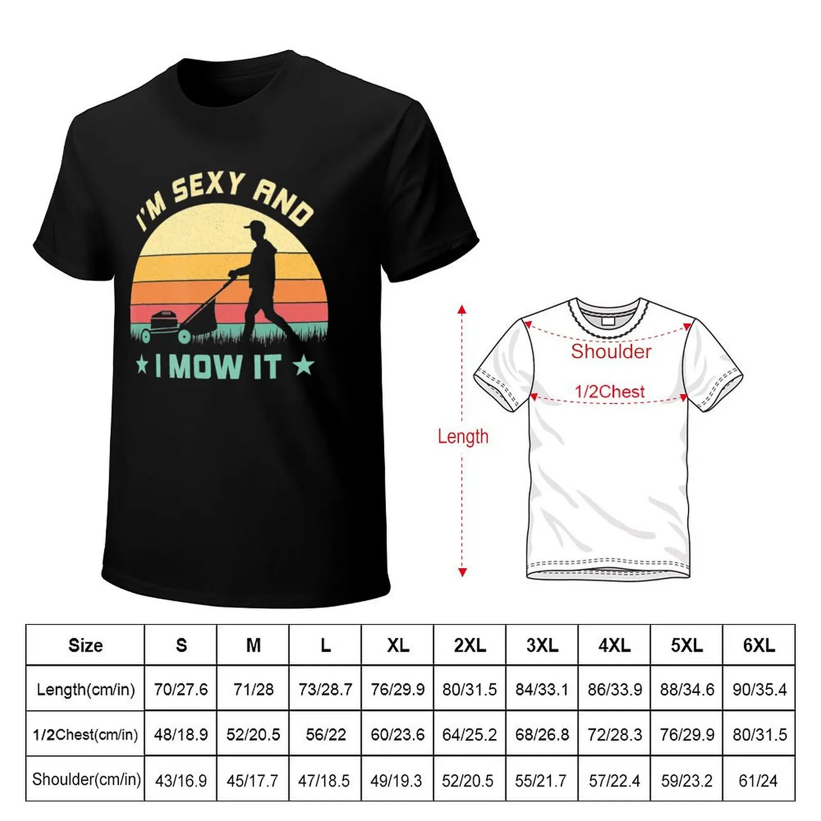 Im Sexy And I Mow It Vintage Lawn Mower Mowing Garden T-Shirt custom t shirt customizeds Short sleeve