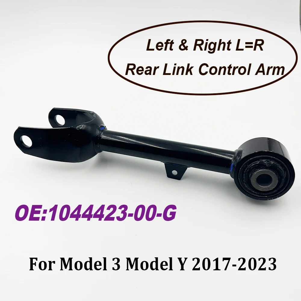 NEW 1044423-00-G Rear Link Control Arm Left Right L=R For Model 3 Model Y 2017-2023 104442300G High Quality