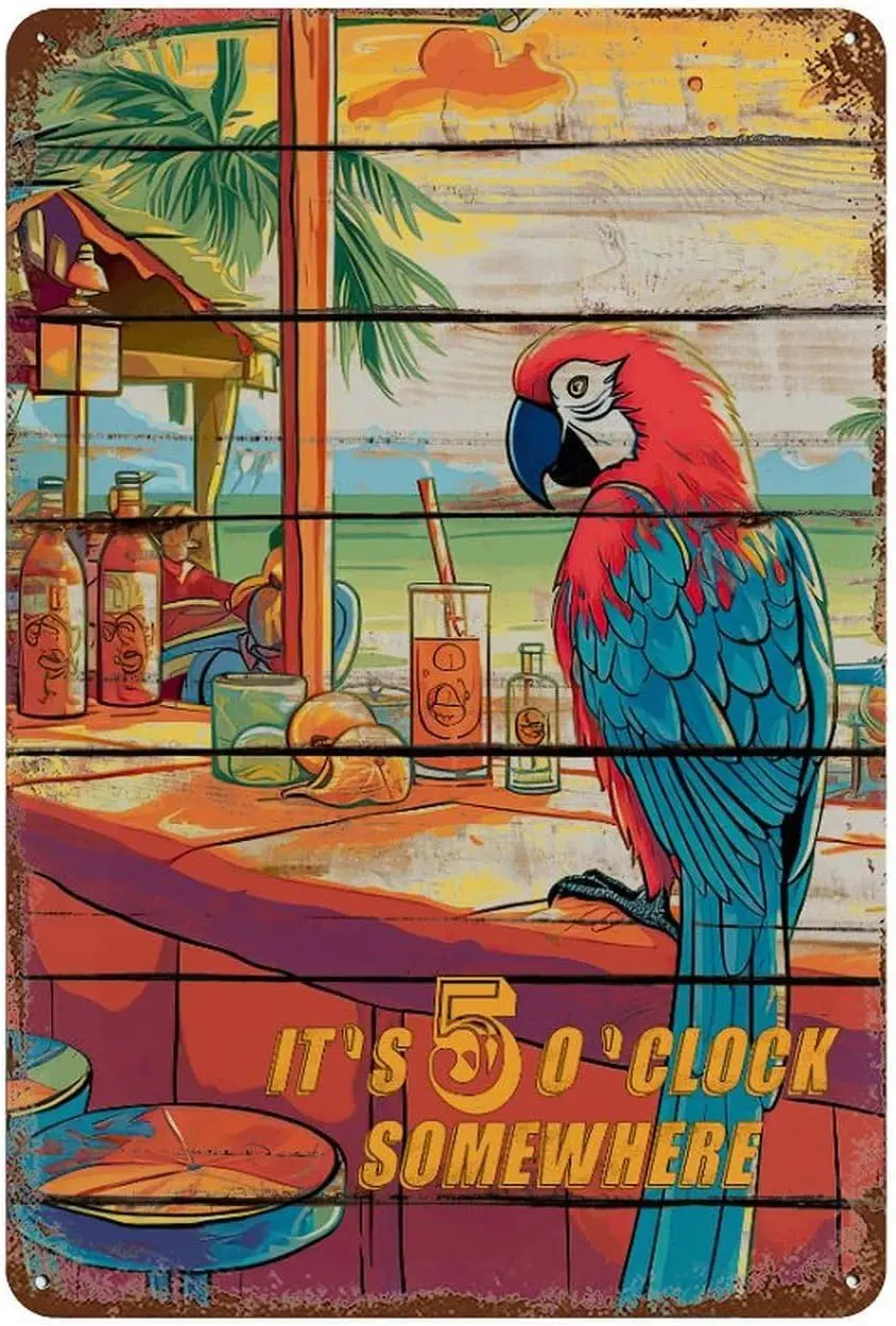 Dining Room Man Cave Decor Metal Signs It's Five O'clock Some Personalized Gifts Posters Parrot Colorful Bird Sea Funny