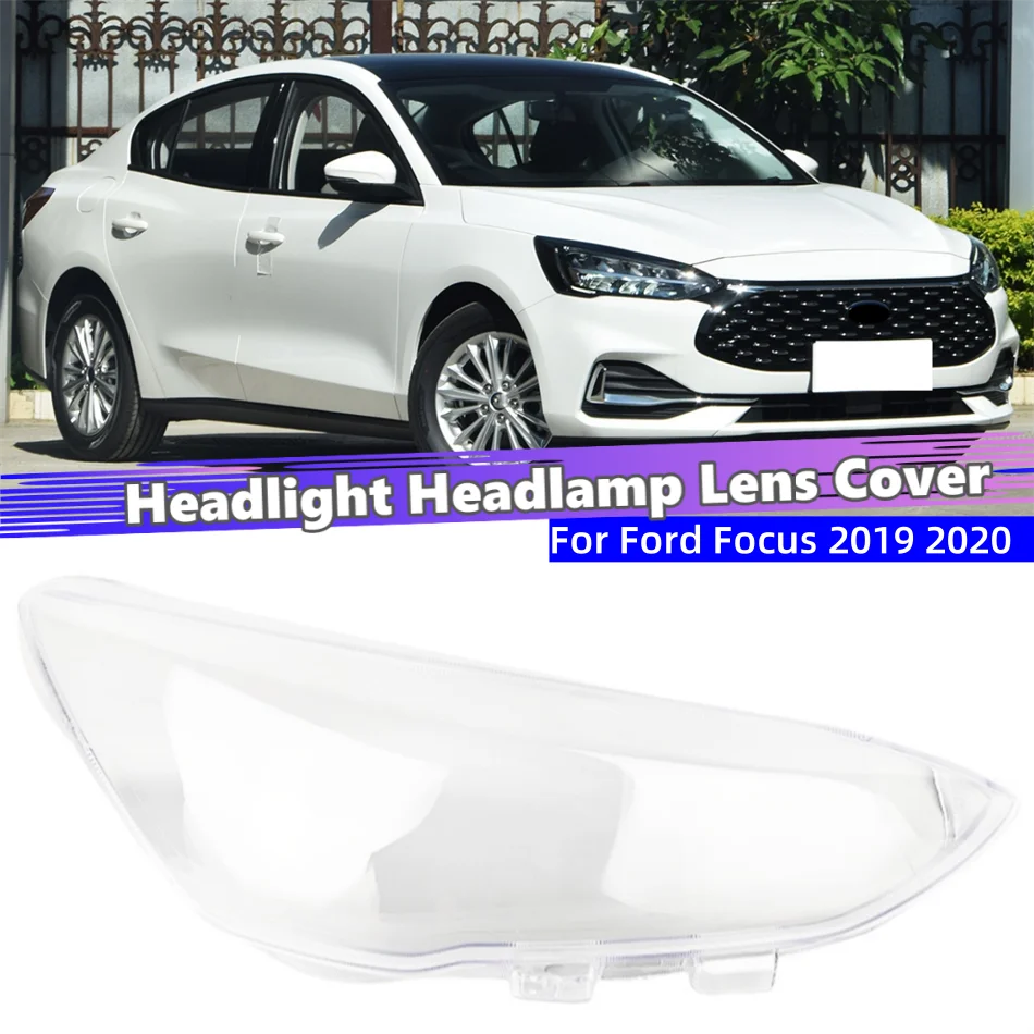 

For Ford Focus 2019 2020 Car Replacement Parts Front Headlight Cover Glass Shell Car Front Headlight Lens Cover Lights Shell