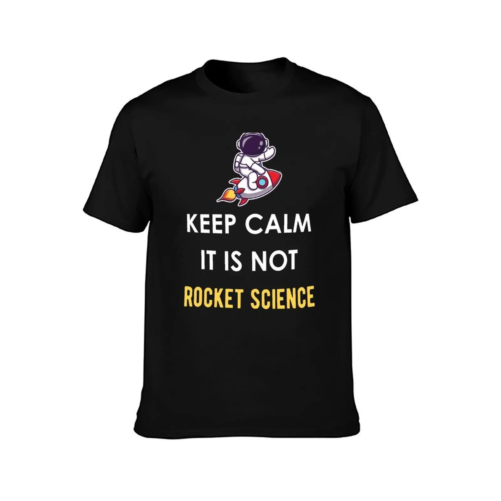 Keep Calm It Is Not Rocket Science - Funny Sarcastic Scientist Sayings and Jokes T-Shirt t shirts for man graphic tees T-Shirt