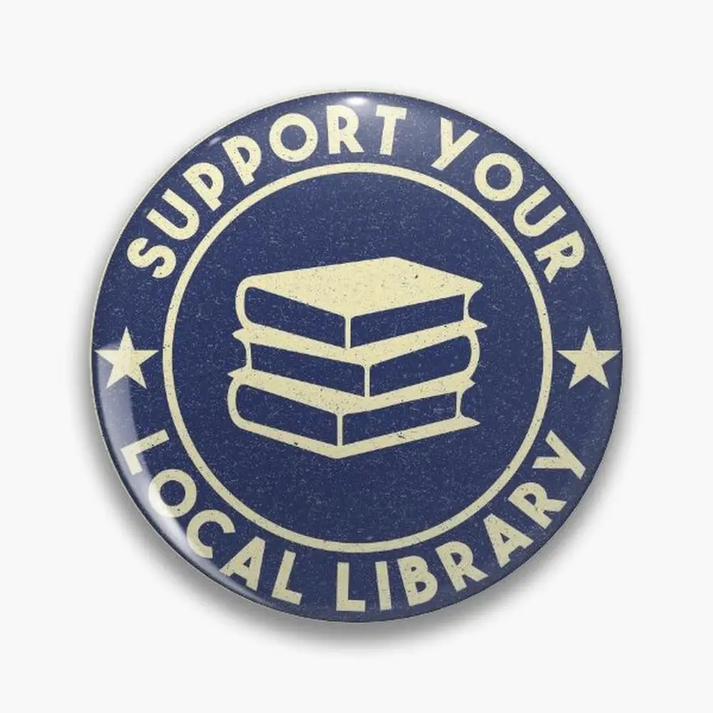 Support your local library Pin Buttons Brooches  Jewelry Accessory Customize Brooch Fashion Lapel Badges