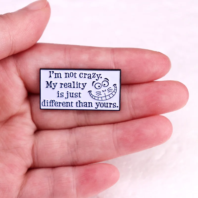 Im not crazy my reality is just different than yours badge fantasy cartoon cat quotes Enamel Pin brooch jewelry - Image 3