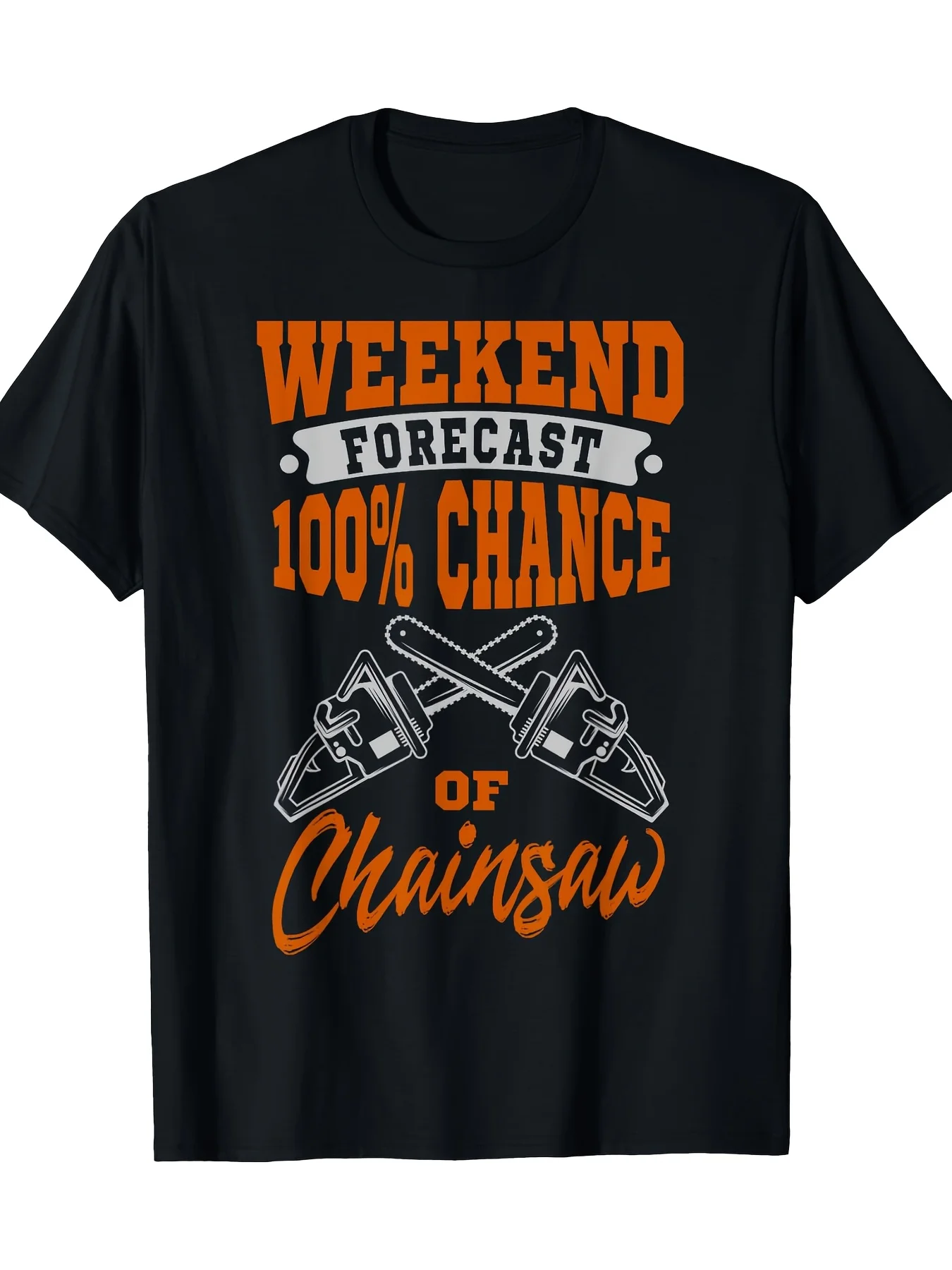 Chainsaw Lumberjack Fun Slogan: Weekend Forecast: All Day Logging Work. Carpenter Workwear T-Shirt