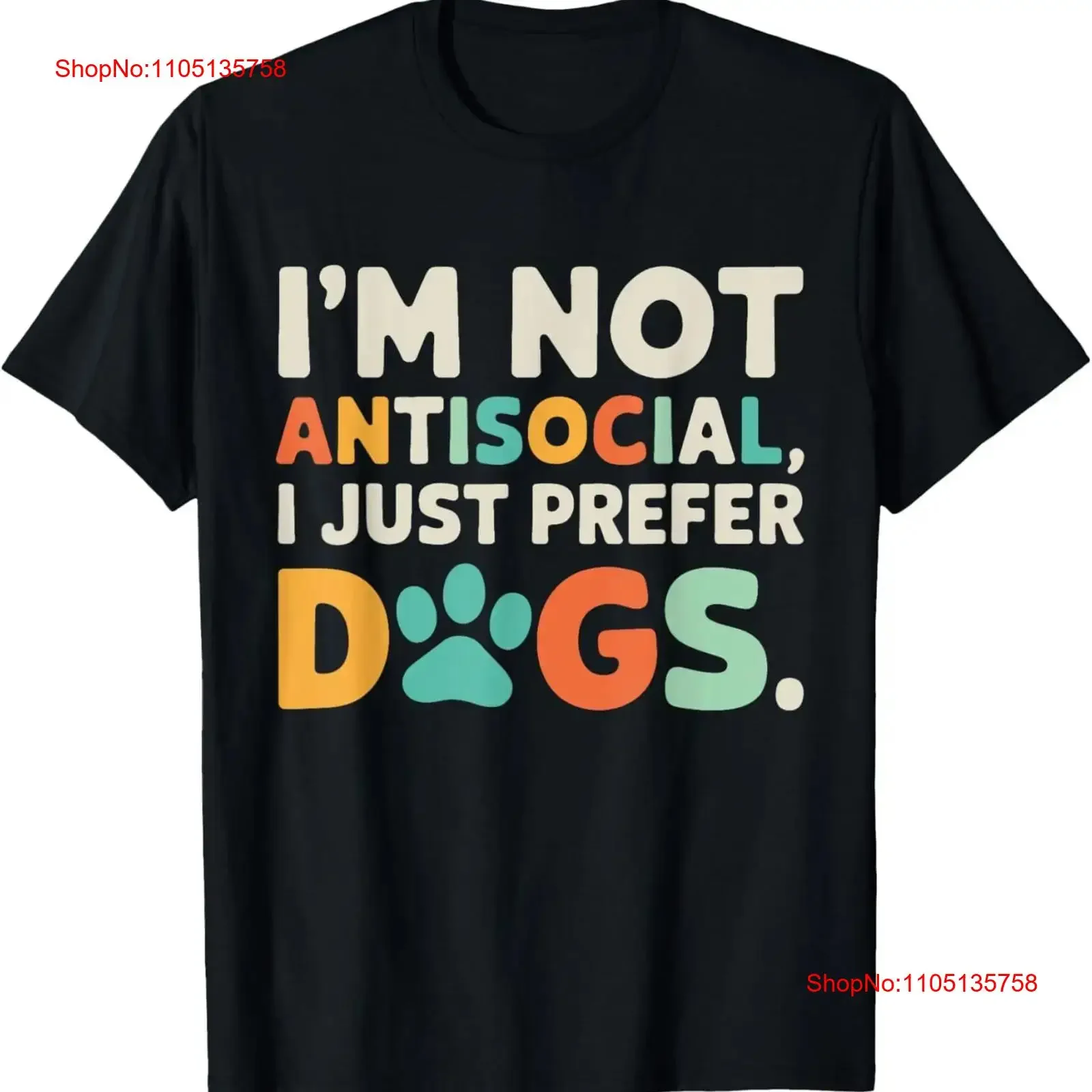 

I m Not Antisocial Just Prefer Dogs Funny Dog Lover For Adult S 4XL T Shirt vintage Washed Unisex graphic Comfortable