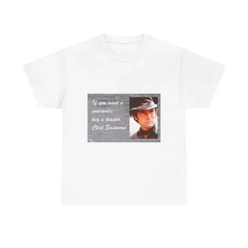 If You Want A Guaratee Buy Toaster Clint Eastwood Quote T Shirt Movie