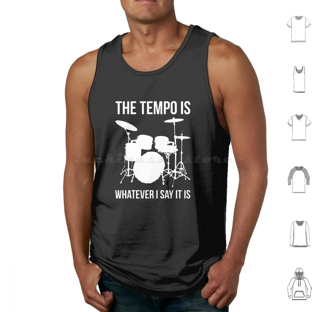 The Tempo Is Whatever I Say It Is Drummer Drums Tank Tops Vest Sleeveless Music Drummer Musician Funny Drum Band Music Lover