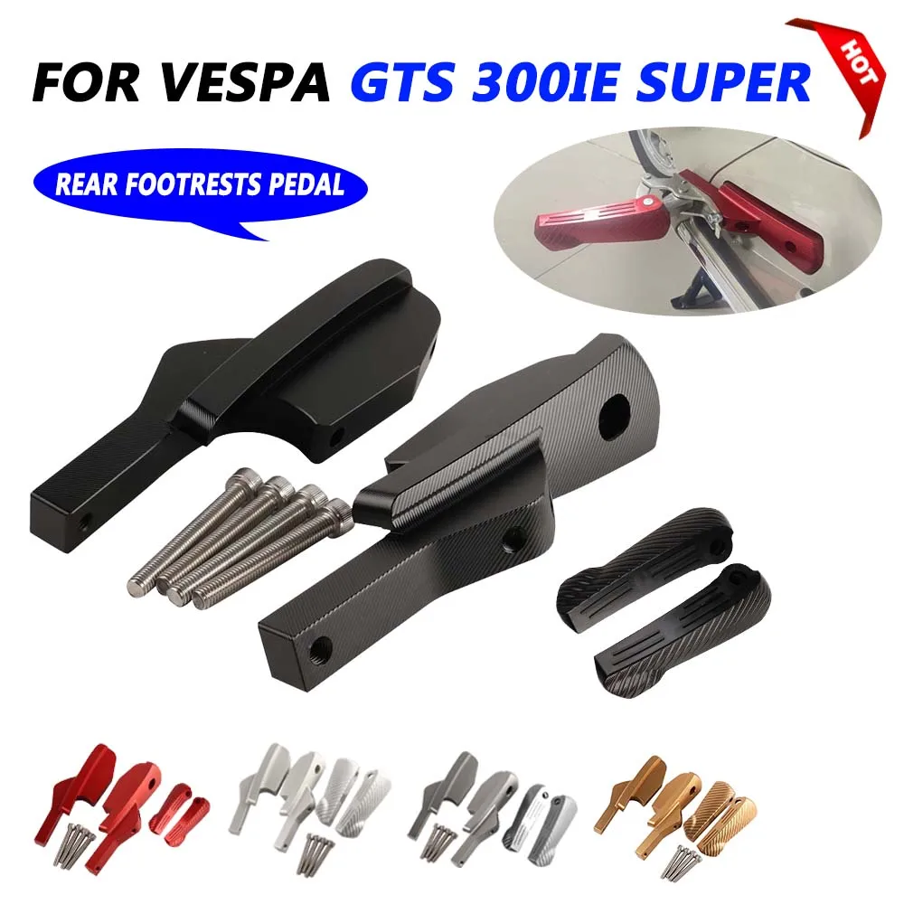 

For Vespa GTS 125ie 300ie Super Sport GTS 300 i 250ie Motorcycle Accessories Passenger Rear Footrests Foot Rests Pegs Pedal