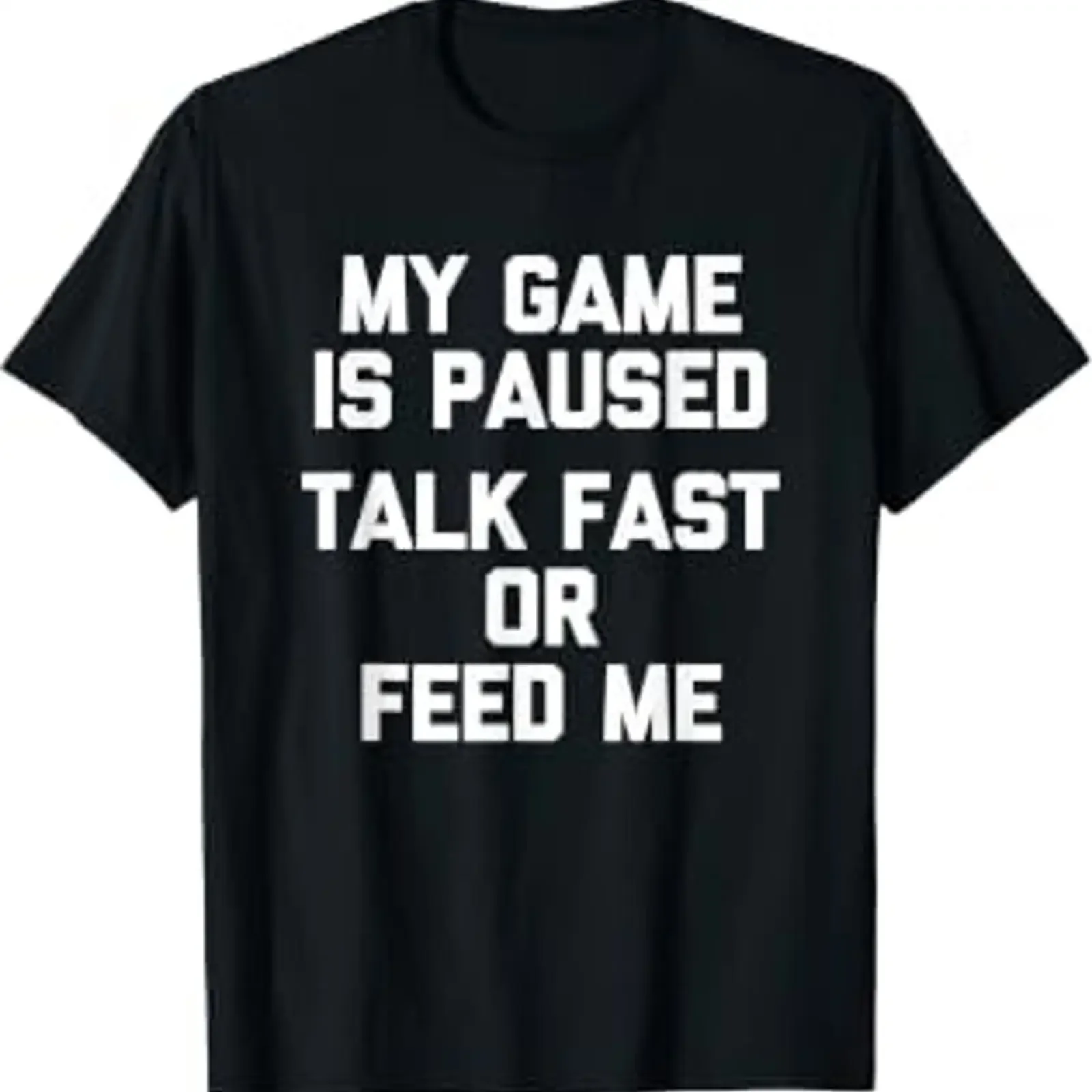 My Game Is Paused Talk Fast Or Feed Me Funny Gamer Gaming T Shirt vintage Washed Comfortable Top For Everyday Wear homme