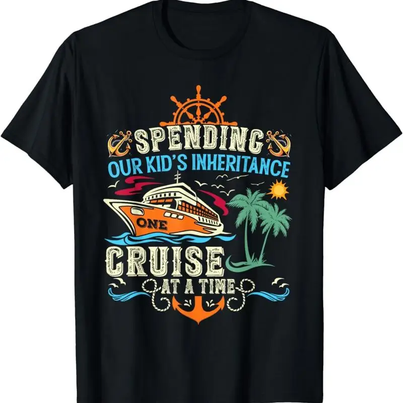 Funny Spending Our Kid's Inheritance One Cruise At A Time T Shirt