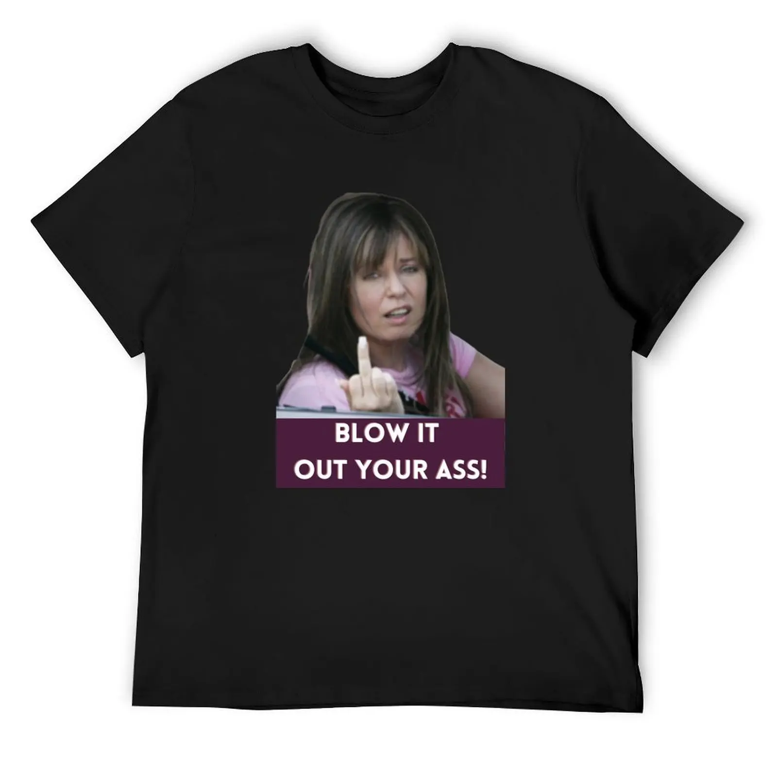 Kath and Kim: Blow it out your ass! T-Shirt blanks sports fans new edition clothing for men