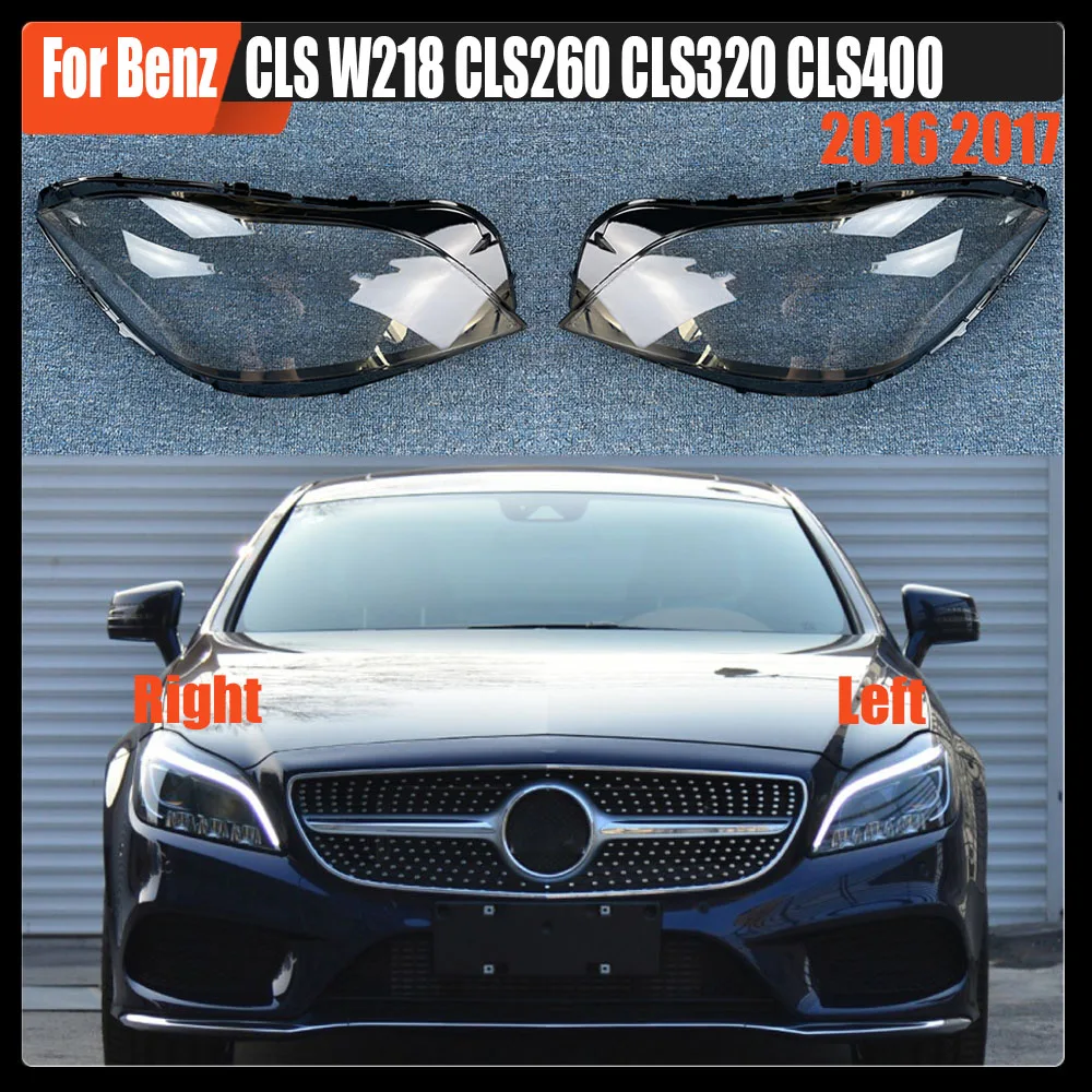 

For Benz CLS W218 CLS260 CLS320 CLS400 2016 2017 Front Headlight Cover Headlamp Lamp Shell Mask Lampshade Lens Plexiglass