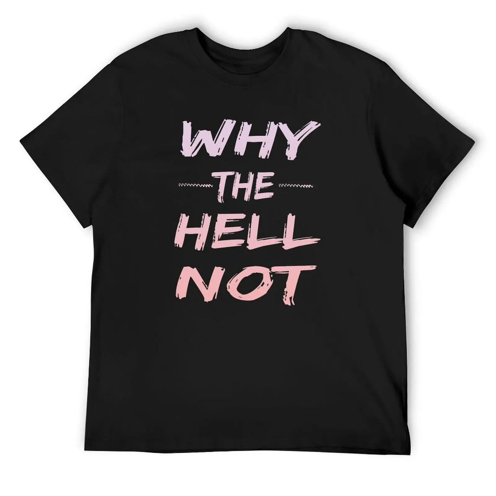 

Why the hell not T-Shirt Short sleeve tee graphic t shirt vintage plus size clothes mens clothes