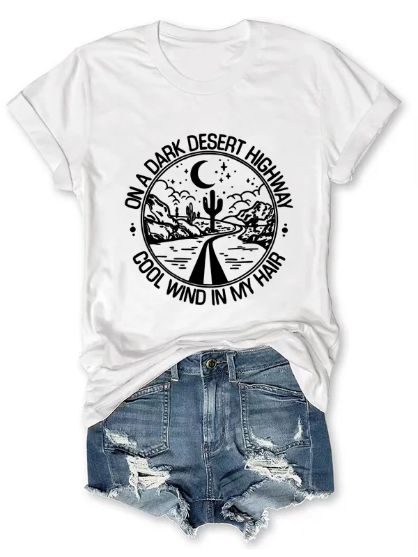 On A Dark Desert Highway Cool Wind in My Hair Slogan Women T-shirt Night View of Western Desert Highway Print Cowboy Lover Shirt