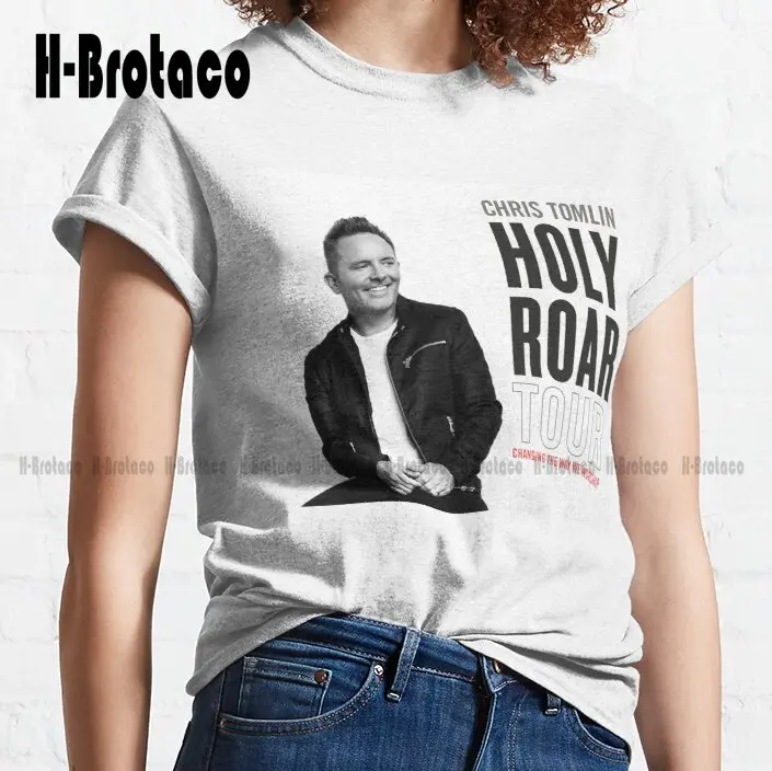 Chris Tomlin Holy Roar Tour 2019 Nettv Classic T-Shirt Custom Shirt Harajuku Streetwear Oversized Graphic T Shirts 100% Cotton