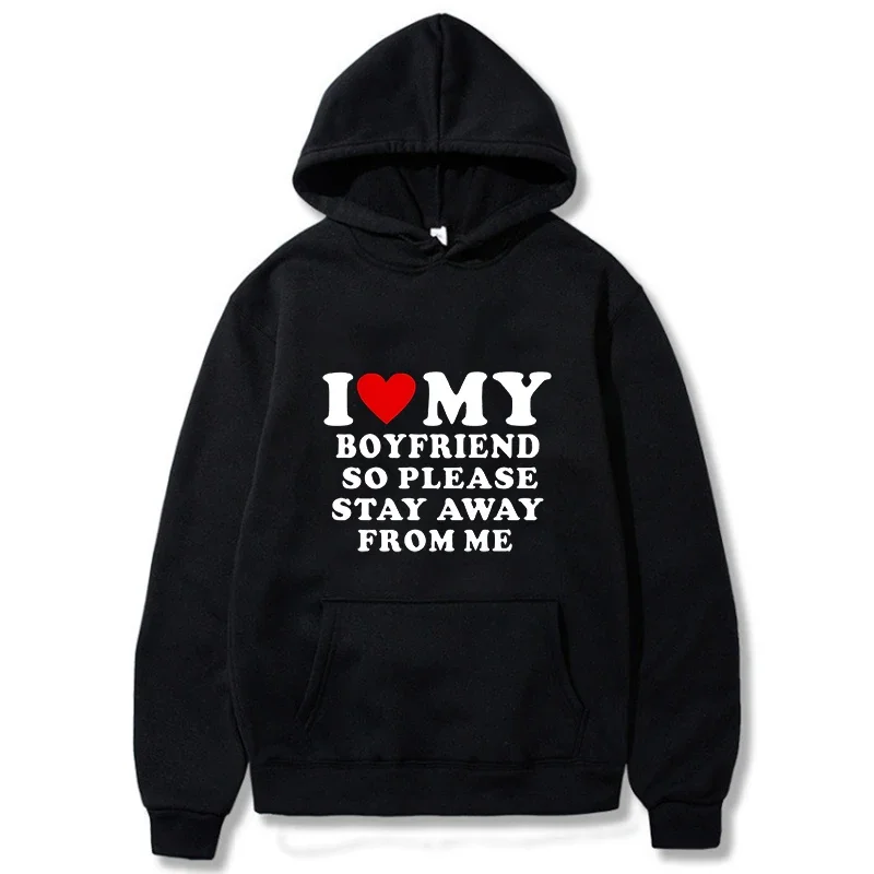 I Love My Girlfriend So Please Stay Away From Me Men Hoodie Funny Saying Quote Couple Fashion Pullover Casual Daily Sweatshirt