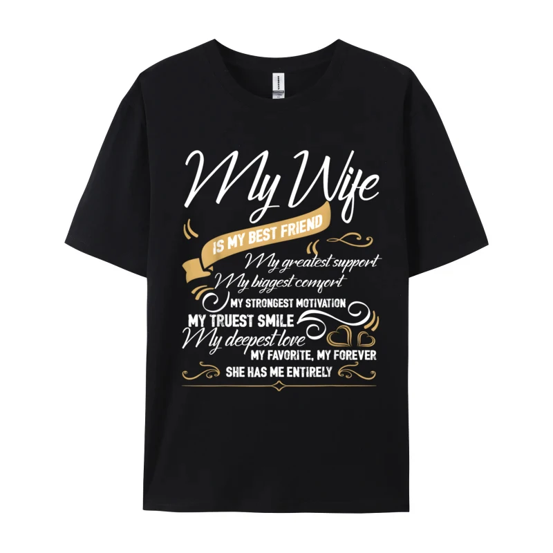 

Valentine'S Day Gift My Wife Is My Best Friend Printed On Crazy Custom T-Shirt Classic T-Shirts Dropshipping